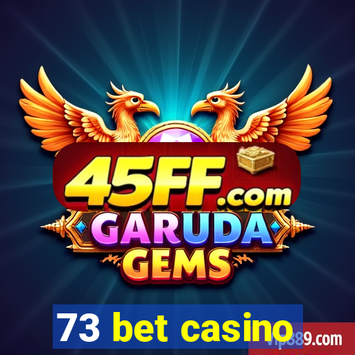 73 bet casino